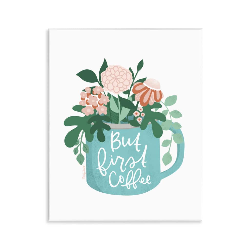 Stupell Floral But First Coffee Wall Plaque Art Design By Mandy Ford Art + Illustration