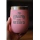 preview thumbnail 3 of 6, Legend Has Retired - Insulated Wine Tumbler - Funny Retirement Gifts - 12 Ounces