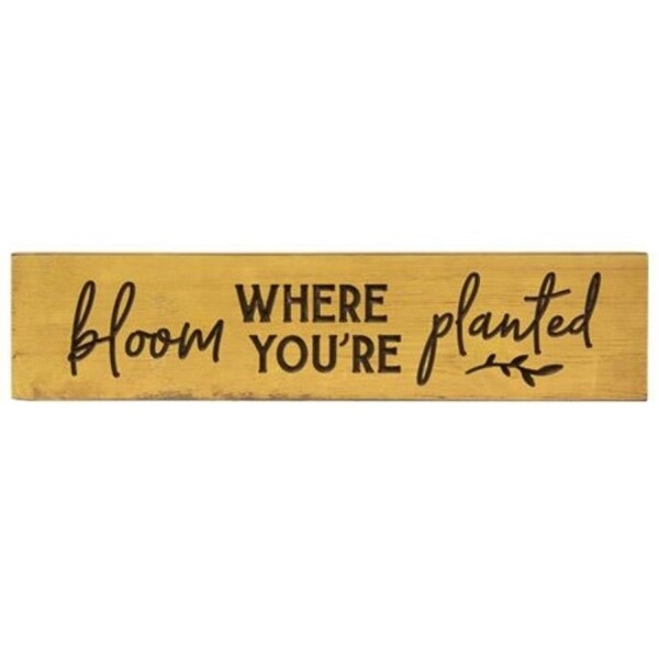 Bloom Where You're Planted Engraved Sign 24" x 5.5"