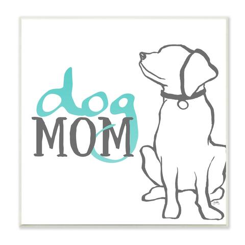 Stupell Industries Dog Mom Phrase Sitting Pet Labrador with Collar Wood Wall Art - White