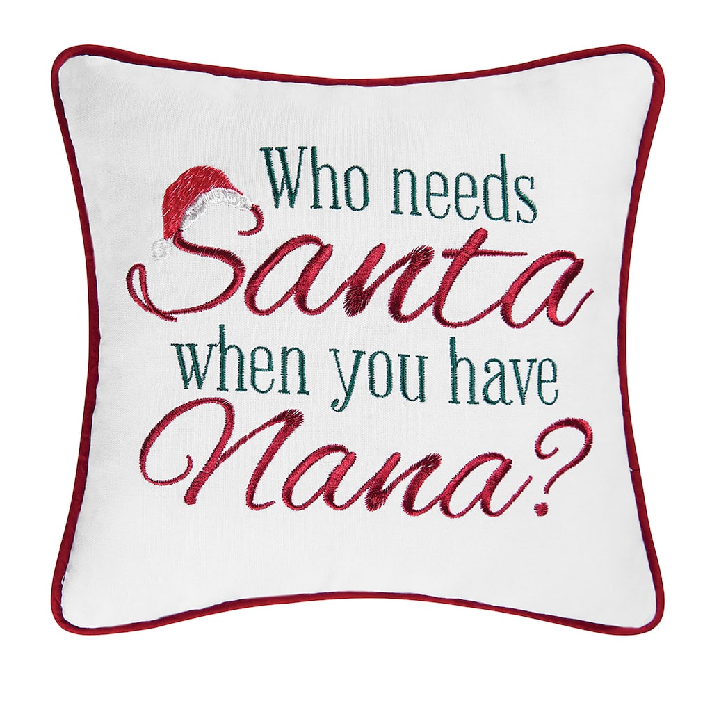 10" x 10" Who Needs Santa When You Have Nana Embroidered Gift Pillow