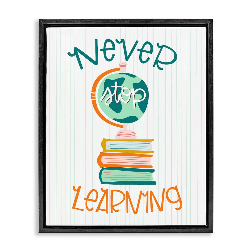 Stupell Never Stop Learning Framed Floater Canvas Wall Art Design By Mandy Ford Art + Illustration