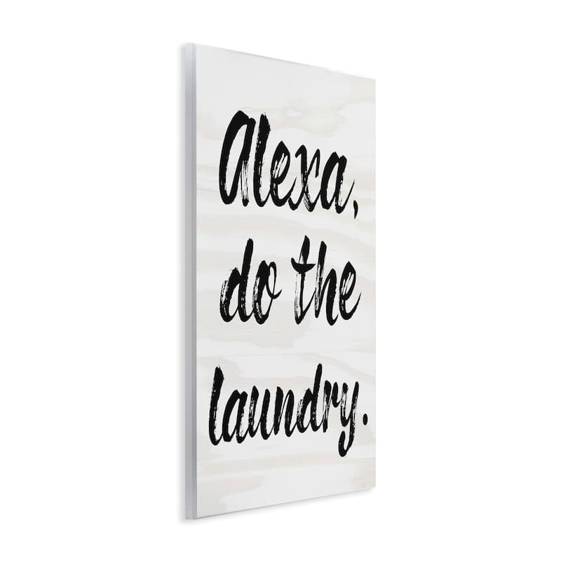 Stupell Alexa Do The Laundry Black and White Brush Typography Wall Plaque Art, 10x15, Proudly Made in USA