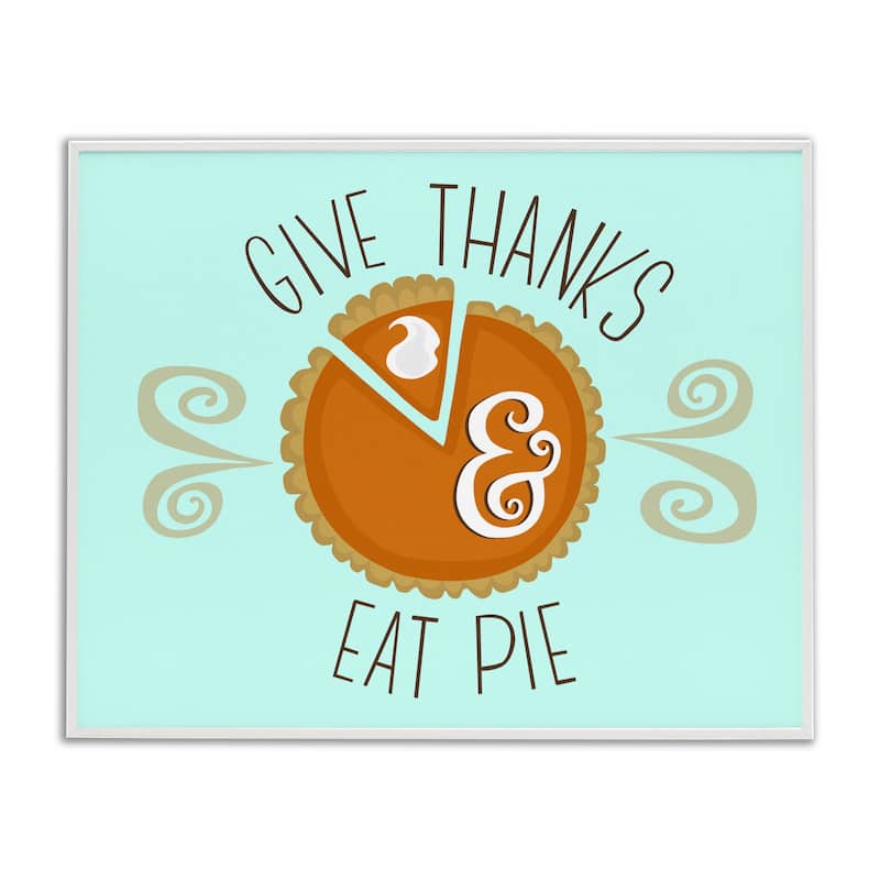 Stupell Give Thanks Eat Pie Framed Giclee Art Design By Mandy Ford Art + Illustration - 14 x 11 - White