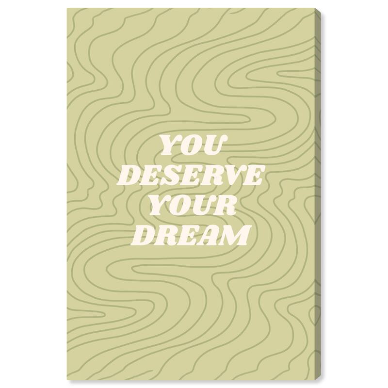 Wynwood Studio Canvas Typography and Quotes You deserve your dream Green Modern & Contemporary Wall Art Canvas Print - 36 x 24