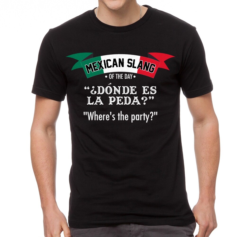 Shop La Peda Means The Party Mexican Slang Men S Black T Shirt