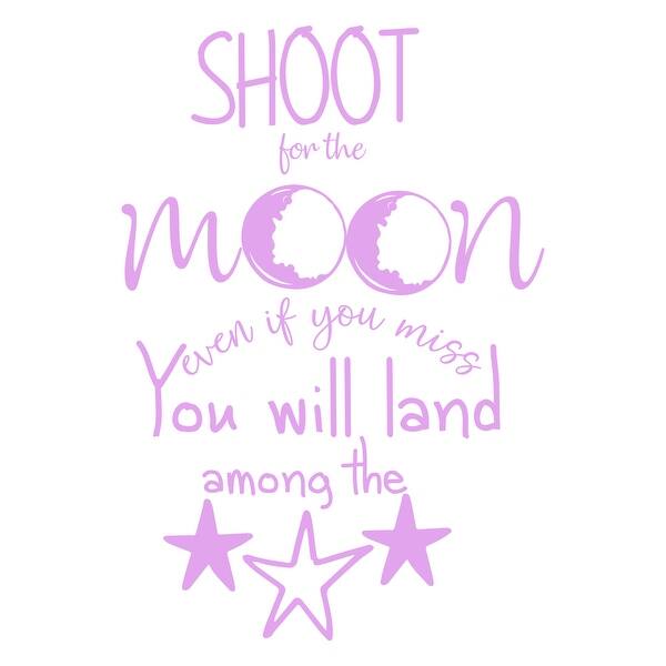 Shop Shoot For The Moon Even If You Miss You Will Land Among The Stars Decal Overstock 32025672