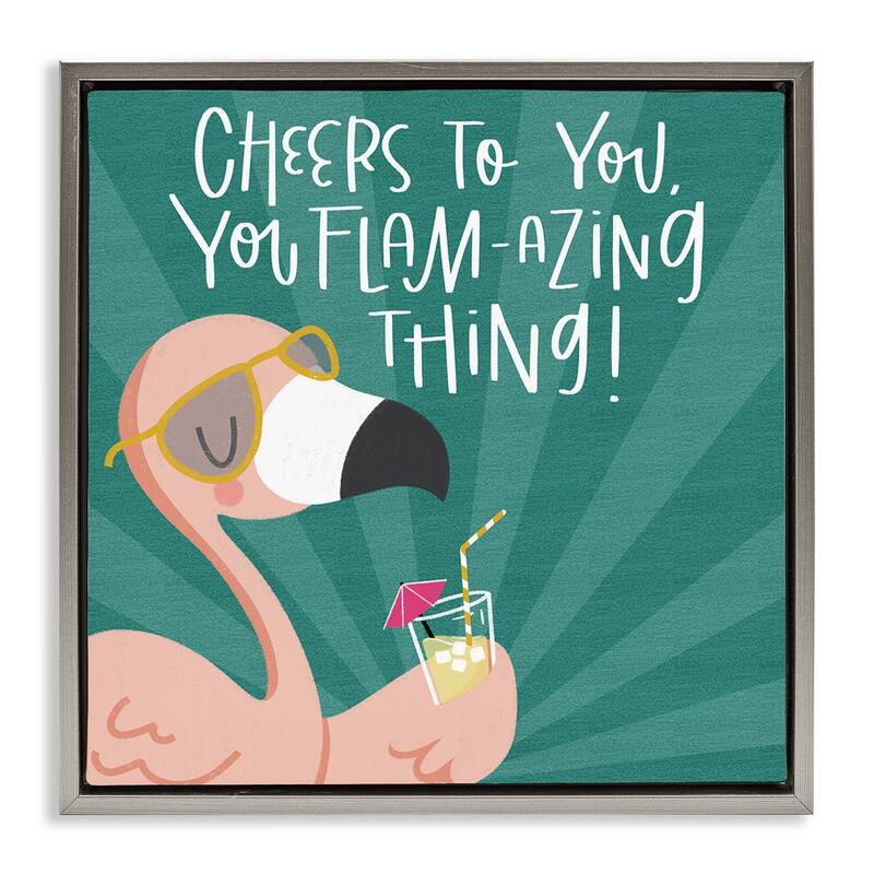 Stupell Cheers To You Flamazing Framed Floater Canvas Wall Art Design By Sarah Hickman - 25 x 25 - Grey