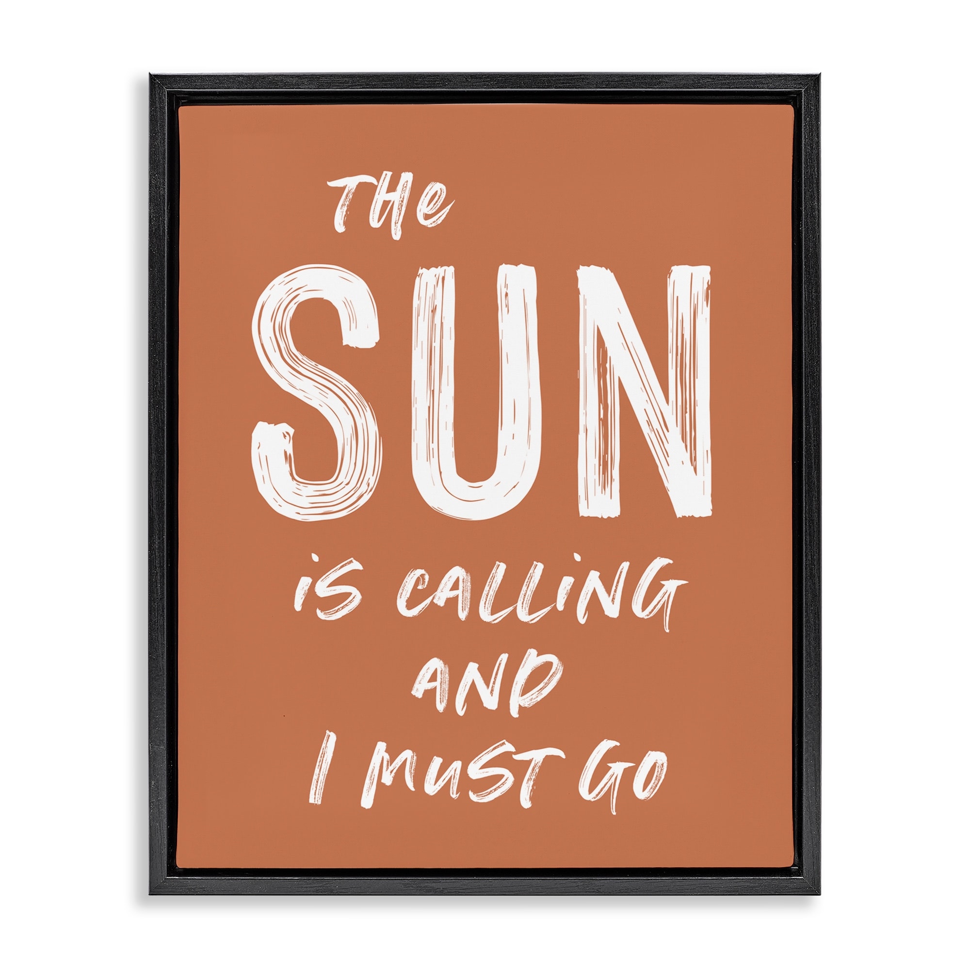 Stupell Sun Is Calling Must Go Framed Floater Canvas Wall Art Design By Lettered and Lined