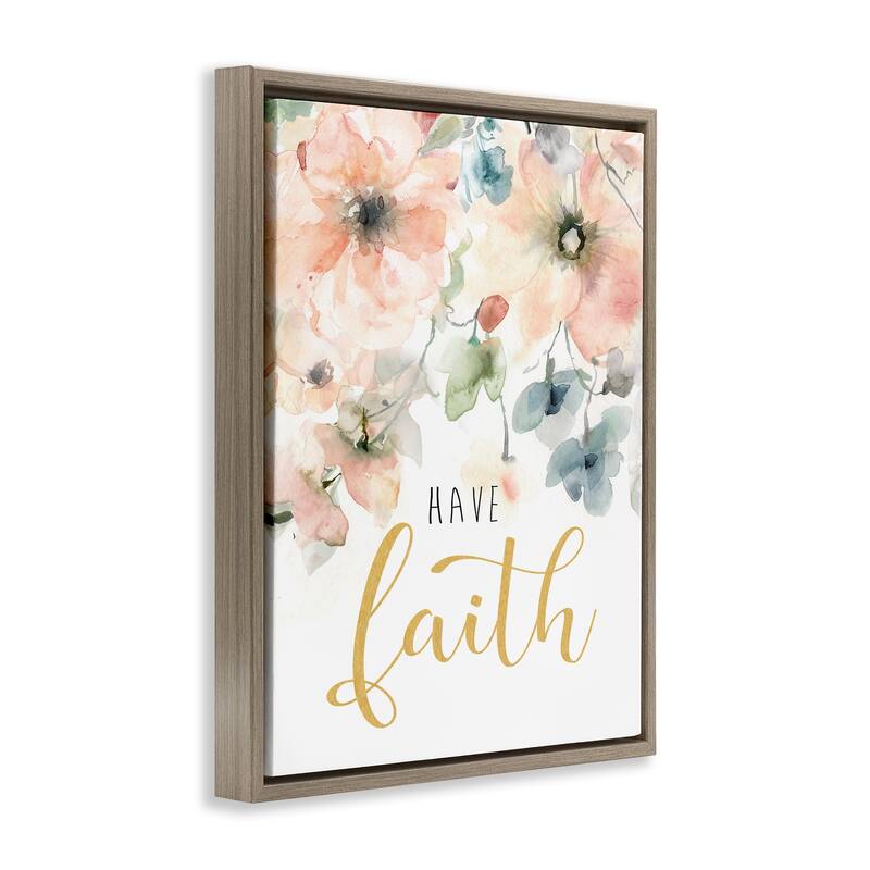 Stupell Have Faith on Florals Framed Floater Canvas Wall Art Design By Carol Robinson