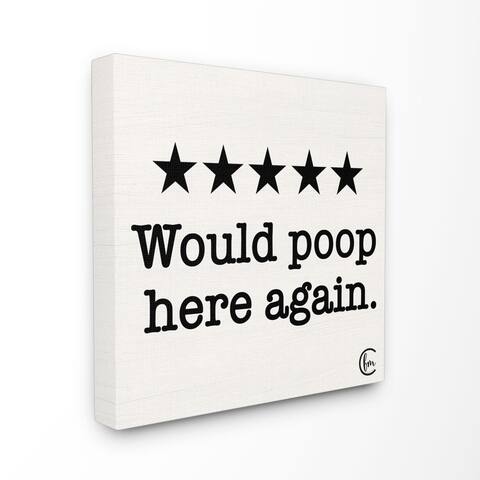 The Stupell Home Decor Bathroom Rating Five Starts Would Poop Here Again Canvas Wall Art, 24x24, Proudly Made in USA