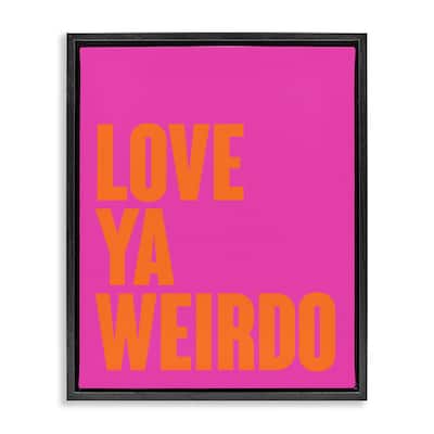 Stupell Love Ya Weirdo Phrase Framed Floater Canvas Wall Art Design By House of Lulu