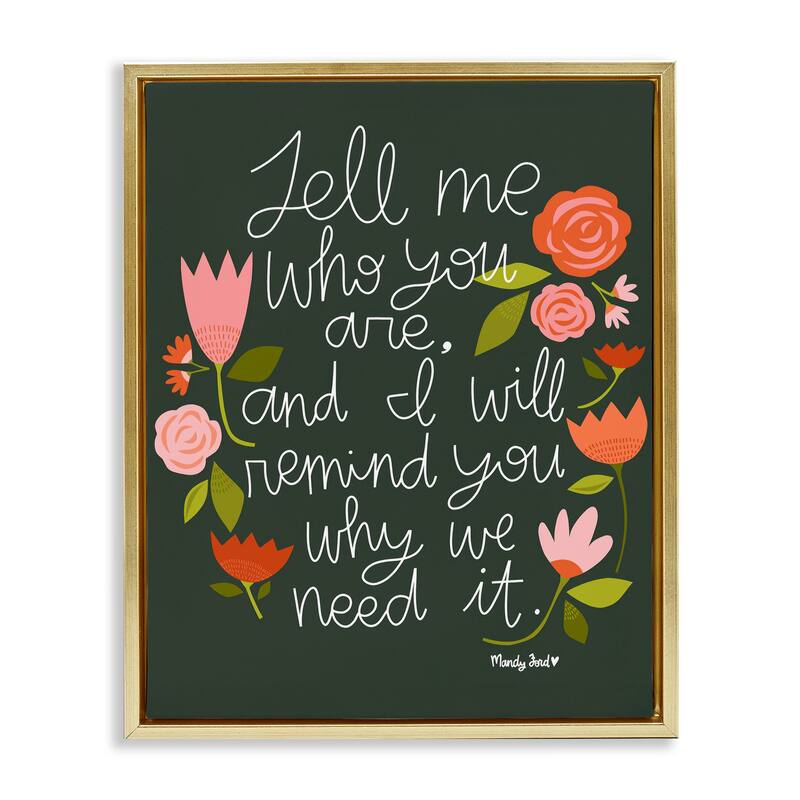 Stupell Inspiring Quote with Florals Framed Floater Canvas Wall Art Design By Mandy Ford Art + Illustration - 25 x 31 - Gold