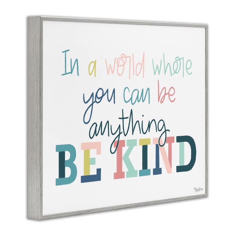 Stupell Be Kind In A World Framed Giclee Art Design By Gigi Louise