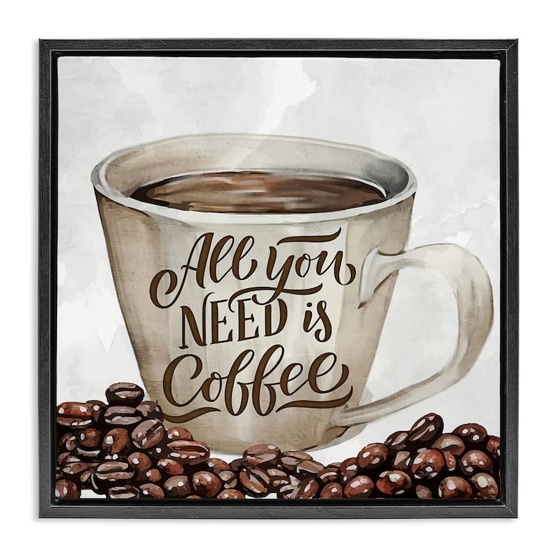 Stupell All You Need Morning Coffee Framed Floater Canvas Wall Art Design By Kim Allen - 25 x 25 - Black