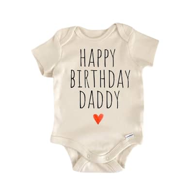 Happy Birthday Daddy - Baby Boy Girl Clothes Infant Bodysuit Funny Cute Newborn