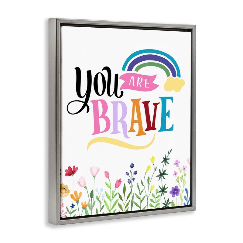 Stupell You Are Brave Encouragement Framed Floater Canvas Wall Art Design By Kim Allen