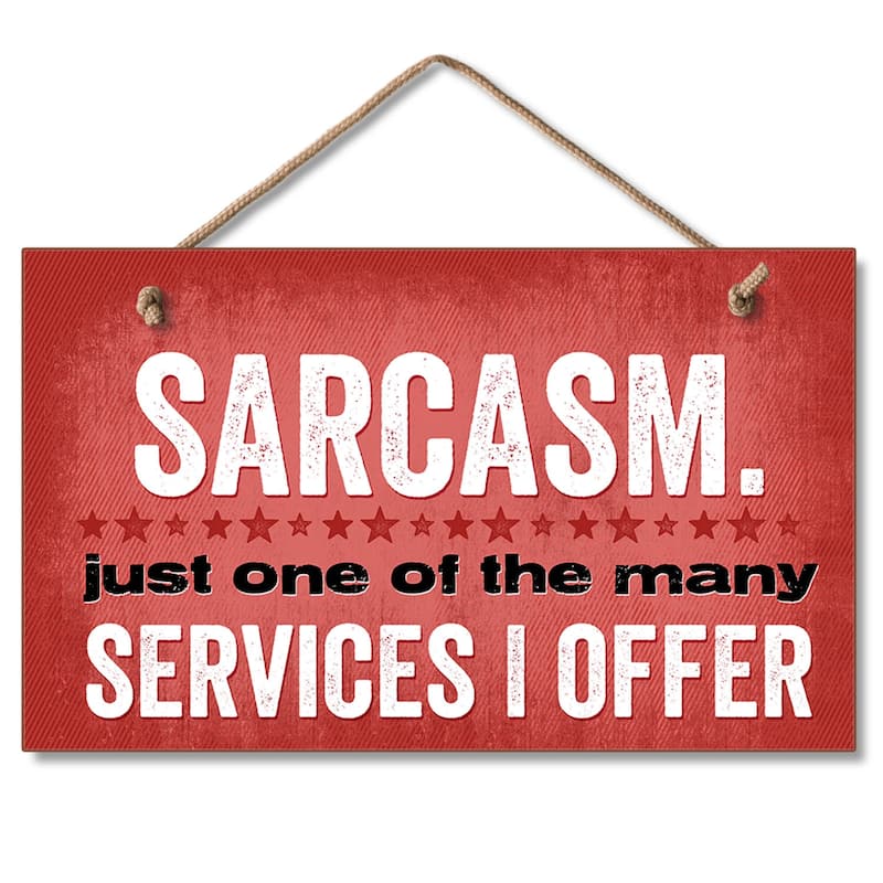 Hanging Wood Sign - Sarcasm