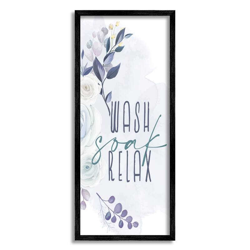 Stupell Wash Soak Relax Sentiment Spring Roses Blooming Framed Wall Art - 13 x 30 - Black