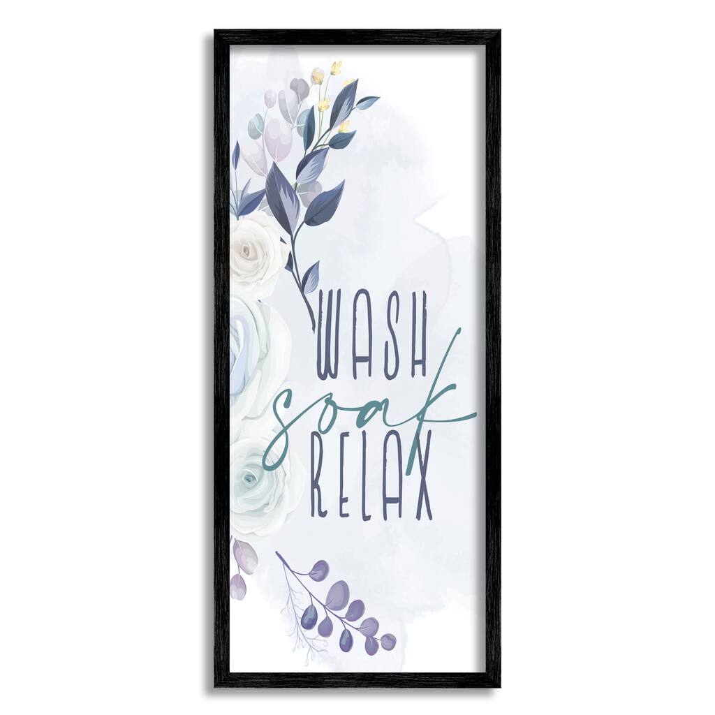Stupell Wash Soak Relax Sentiment Spring Roses Blooming Framed Wall Art