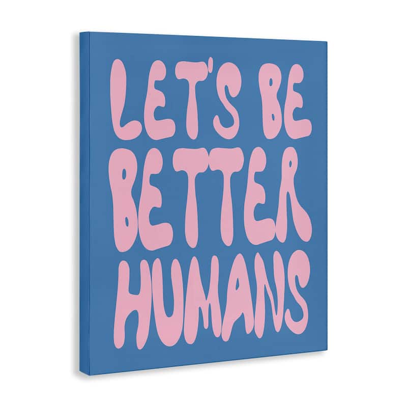 Stupell Let's Be Better Humans Canvas Wall Art Design By House of Lulu