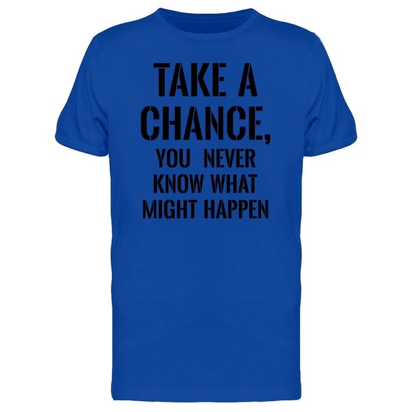 Take A Chance, Cool Quote Tee Men's -Image by Shutterstock
