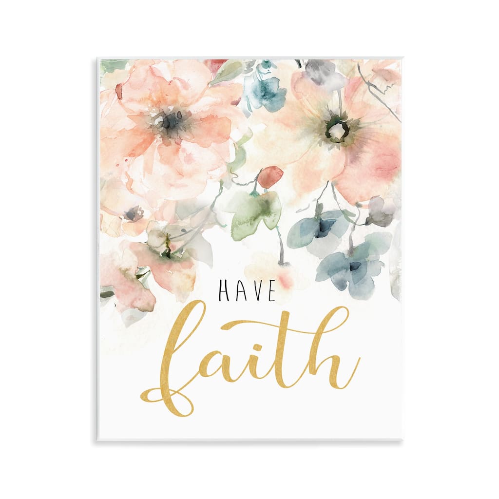 Stupell Have Faith on Florals Wall Plaque Art Design By Carol Robinson