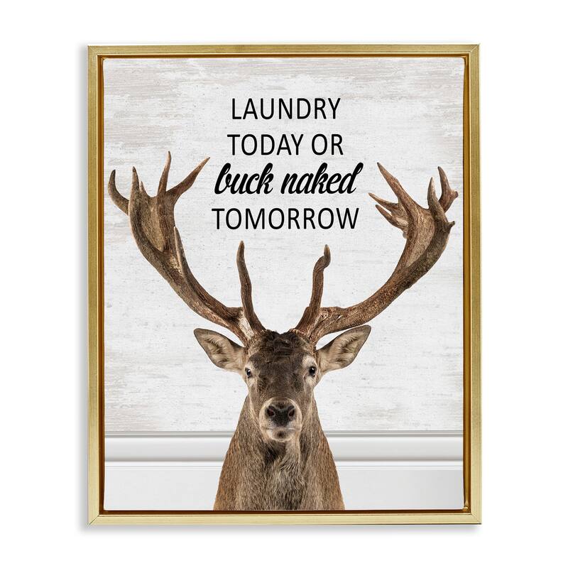 Stupell Laundry or Buck Naked Tomorrow Framed Floater Canvas Wall Art Design By Lettered and Lined - 17 x 21 - Gold