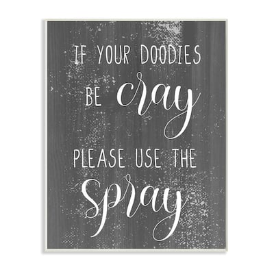 Stupell If Doodies Be Cray Use the Spray Funny Bathroom Phrase Wood Wall Art - White