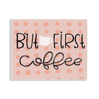 Stupell But First Coffee Polka Dots Wall Plaque Art Design By Mandy Ford Art + Illustration