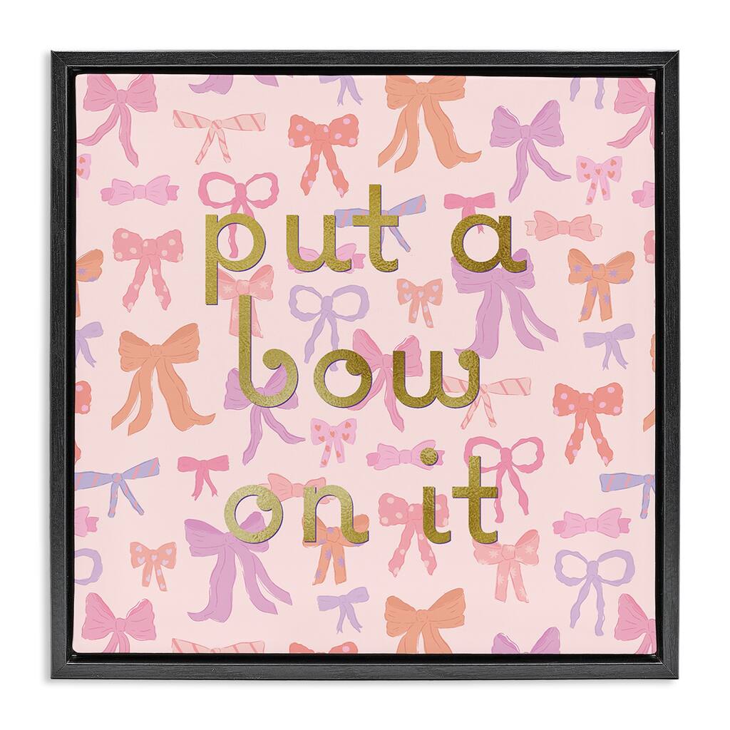 Stupell Trendy Put A Bow On It Framed Floater Canvas Wall Art Design By Sazerelli Designs
