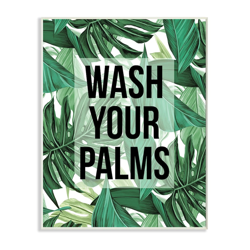 Stupell Wash Your Palms Bathroom Phrase Green Plant Leaves Wood Wall Art