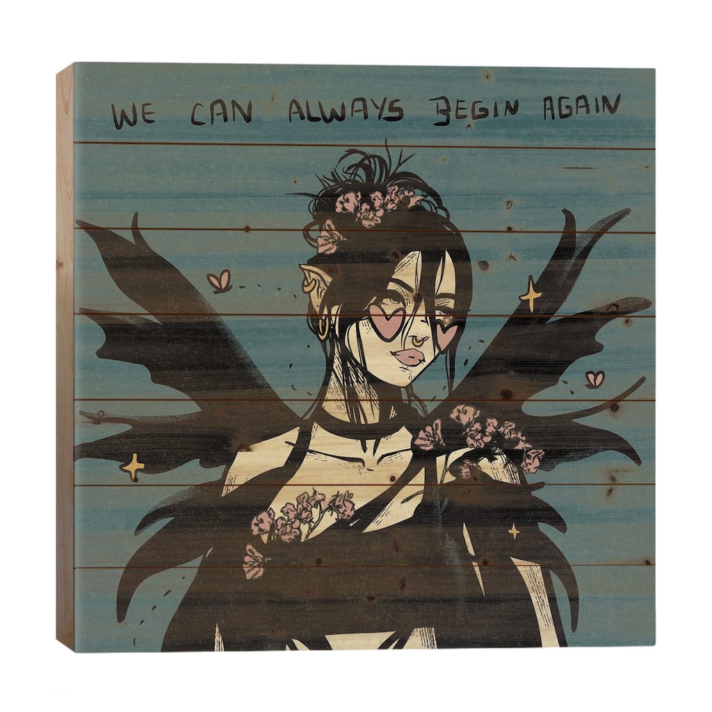 We Can Always Begin Again Print On Wood by Illunatica - Multi-Color