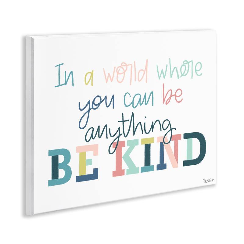 Stupell Be Kind In A World Wall Plaque Art Design By Gigi Louise