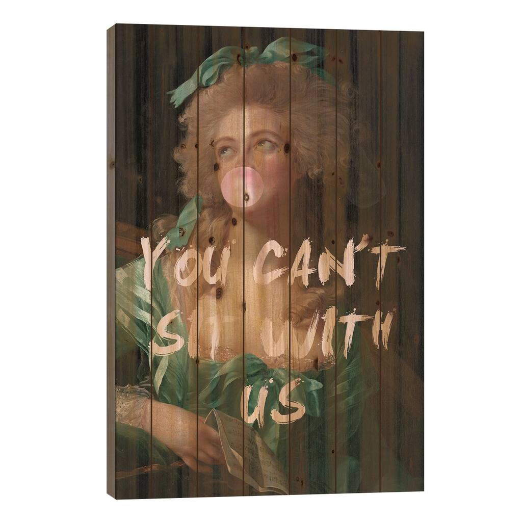 You Can't Sit With Us Print On Wood by Grace Digital Art Co - Multi-Color