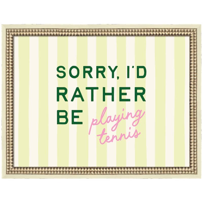 Kate and Laurel Sorry I'd Rather Be Playing Tennis by Lucky Guava Framed Wall Art Print - 20x15