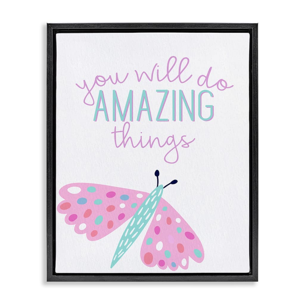 Stupell You Will Do Amazing Things Framed Floater Canvas Wall Art Design By Kim Allen