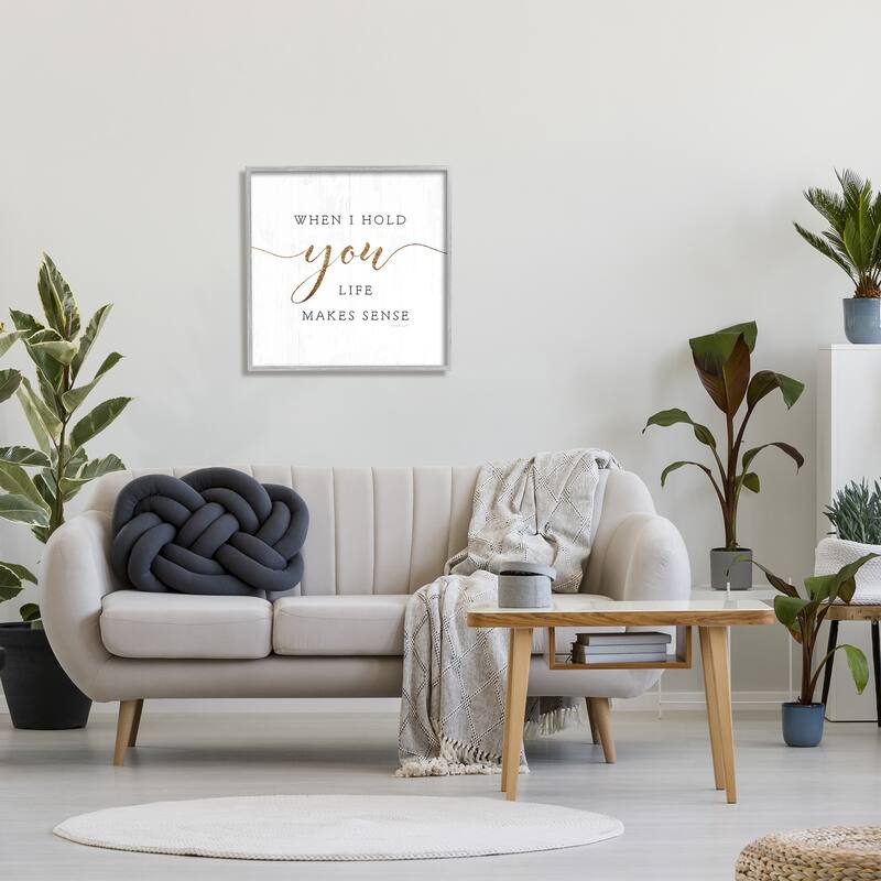 Stupell When I Hold You Life Makes Sense Phrase Framed Wall Art