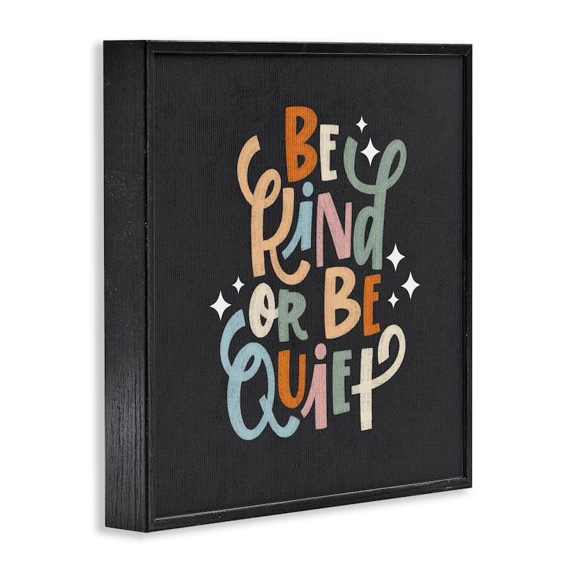 Stupell Be Kind Or Quiet Framed Giclee Art Design By Sarah Hickman