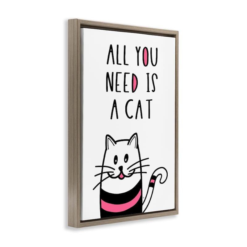 Stupell All You Need Is Cat Framed Floater Canvas Wall Art Design By Martina Pavlova