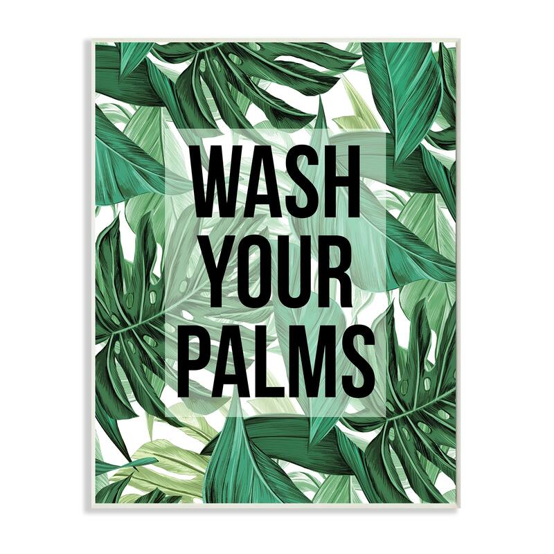 Stupell Wash Your Palms Bathroom Phrase Green Plant Leaves Wood Wall Art - 10 x 15