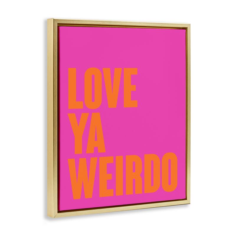 Stupell Love Ya Weirdo Phrase Framed Floater Canvas Wall Art Design By House of Lulu