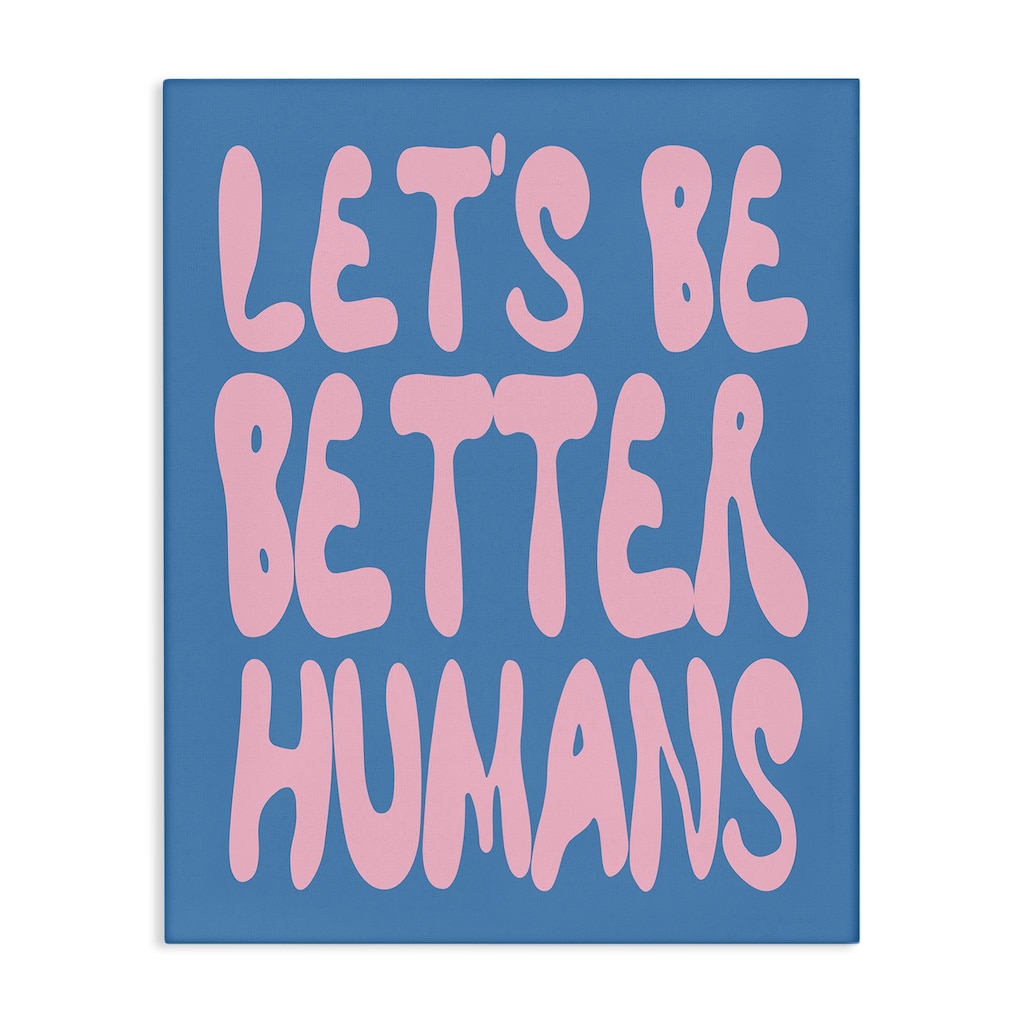 Stupell Let's Be Better Humans Canvas Wall Art Design By House of Lulu