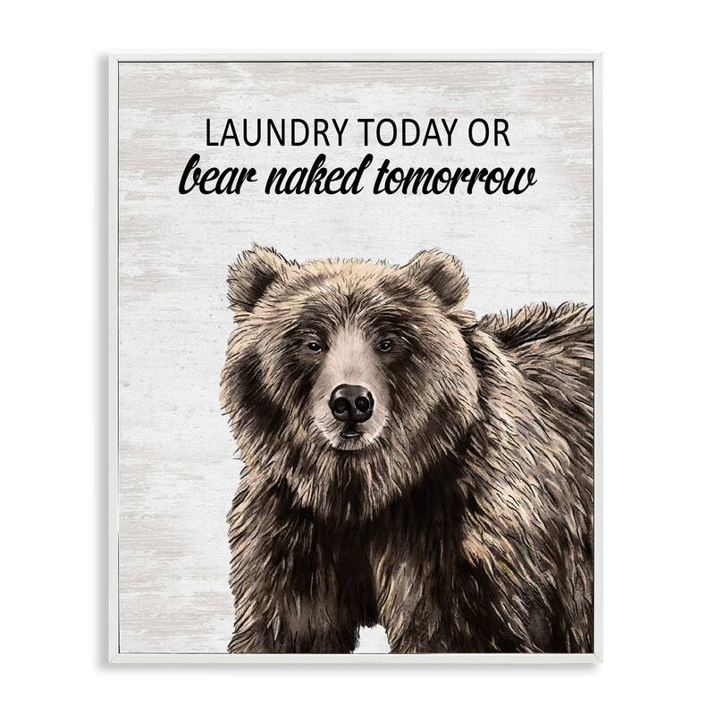 Stupell Bear Naked Tomorrow Funny Laundry Framed Giclee Art Design By Lettered and Lined - 24 x 30 - White