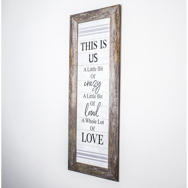 This Is Us A Little Bit Of Loud Crazy and A Whole Lot Of Love Art 14x40" Vertical. Opens flyout.