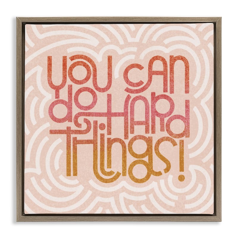 Stupell Pastel You Can Do Hard Things Framed Floater Canvas Wall Art Design By Sarah Hickman - 25 x 25 - Brown