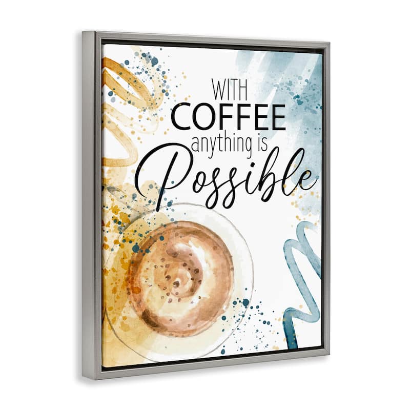 Stupell With Coffee Anything Possible Framed Floater Canvas Wall Art Design By Kim Allen