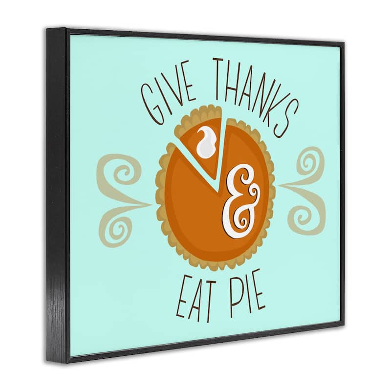 Stupell Give Thanks Eat Pie Framed Giclee Art Design By Mandy Ford Art + Illustration
