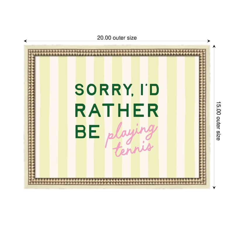 Kate and Laurel Sorry I'd Rather Be Playing Tennis by Lucky Guava Framed Wall Art Print