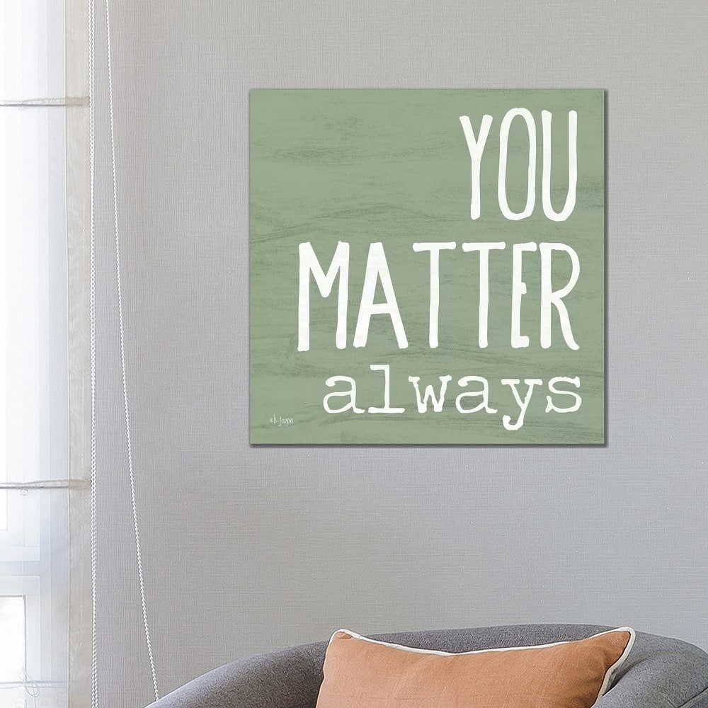 iCanvas "You Matter Always" by Jaxn Blvd. Canvas Print